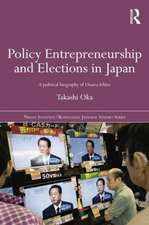 Policy Entrepreneurship and Elections in Japan: A Political Biogaphy of Ozawa Ichirō