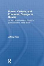 Power, Culture, and Economic Change in Russia: To the undiscovered country of post-socialism, 1988-2008