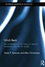 Ulrich Beck: An Introduction to the Theory of Second Modernity and the Risk Society