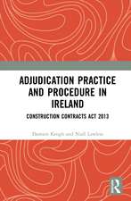 Adjudication Practice and Procedure in Ireland: Construction Contracts Act 2013