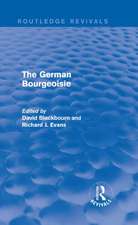 The German Bourgeoisie (Routledge Revivals): Essays on the Social History of the German Middle Class from the Late Eighteenth to the Early Twentieth Century