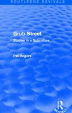 Grub Street (Routledge Revivals): Studies in a Subculture