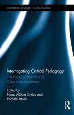 Interrogating Critical Pedagogy: The Voices of Educators of Color in the Movement