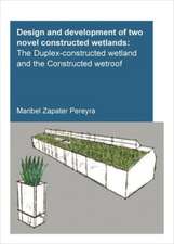 Design and Development of Two Novel Constructed Wetlands: The Duplex-Constructed Wetland and the Constructed Wetroof