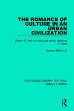 The Romance of Culture in an Urban Civilisation: Robert E. Park on Race and Ethnic Relations in Cities