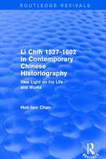 Li Chih 1527-1602 in Contemporary Chinese Historiography: New light on his life and works