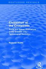 Civilization at the Crossroads : Social and Human Implications of the Scientific and Technological Revolution (International Arts and Sciences Press): Social and Human Implications of the Scientific and Technological Revolution