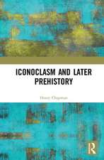 Iconoclasm and Later Prehistory