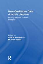 How Qualitative Data Analysis Happens: Moving Beyond "Themes Emerged" Volume 1