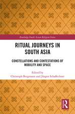 Ritual Journeys in South Asia: Constellations and Contestations of Mobility and Space