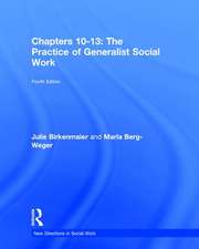 The Practice of Generalist Social Work: Chapters 10-13