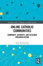 Online Catholic Communities: Community, Authority, and Religious Individualization