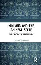 Xinjiang and the Chinese State: Violence in the Reform Era