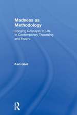 Madness as Methodology: Bringing Concepts to Life in Contemporary Theorising and Inquiry