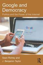 Google and Democracy: Politics and the Power of the Internet