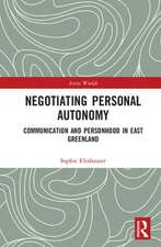 Negotiating Personal Autonomy: Communication and Personhood in East Greenland