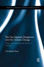 The Two Degrees Dangerous Limit for Climate Change: Public Understanding and Decision Making