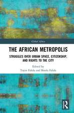 The African Metropolis: Struggles over Urban Space, Citizenship, and Rights to the City