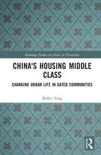 China's Housing Middle Class: Changing Urban Life in Gated Communities