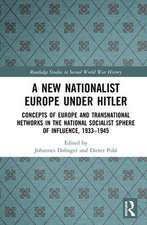 A New Nationalist Europe Under Hitler: Concepts of Europe and Transnational Networks in the National Socialist Sphere of Influence, 1933–1945