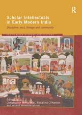 Scholar Intellectuals in Early Modern India: Discipline, Sect, Lineage and Community