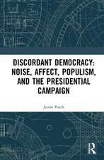 Discordant Democracy: Noise, Affect, Populism, and the Presidential Campaign