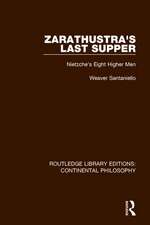 Zarathustra's Last Supper: Nietzche's Eight Higher Men