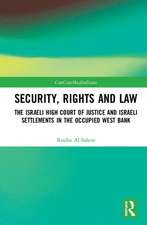 Security, Rights and Law: The Israeli High Court of Justice and Israeli Settlements in the Occupied West Bank