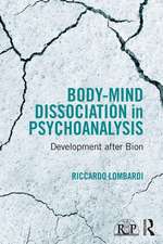 Body-Mind Dissociation in Psychoanalysis: Development after Bion