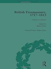 British Freemasonry, 1717-1813 Volume 4