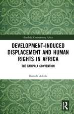 Development-induced Displacement and Human Rights in Africa: The Kampala Convention