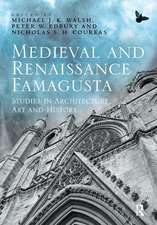 Medieval and Renaissance Famagusta: Studies in Architecture, Art and History