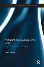 Protestant Missionaries in the Levant: Ungodly Puritans, 1820-1860