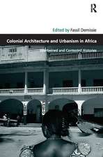 Colonial Architecture and Urbanism in Africa: Intertwined and Contested Histories