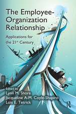 The Employee-Organization Relationship: Applications for the 21st Century