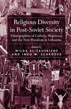 Religious Diversity in Post-Soviet Society: Ethnographies of Catholic Hegemony and the New Pluralism in Lithuania