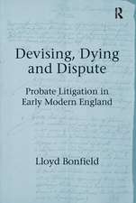 Devising, Dying and Dispute: Probate Litigation in Early Modern England