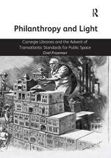 Philanthropy and Light: Carnegie Libraries and the Advent of Transatlantic Standards for Public Space