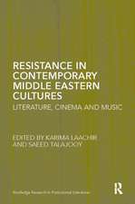 Resistance in Contemporary Middle Eastern Cultures: Literature, Cinema and Music