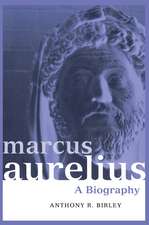 Marcus Aurelius: A Biography
