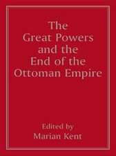 The Great Powers and the End of the Ottoman Empire