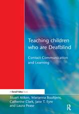 Teaching Children Who are Deafblind: Contact Communication and Learning