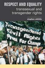 Respect and Equality: Transsexual and Transgender Rights