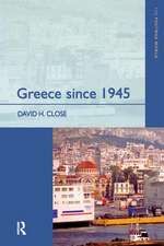 Greece since 1945: Politics, Economy and Society