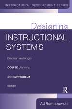 Designing Instructional Systems: Decision Making in Course Planning and Curriculum Design