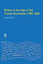 Britain in the Age of the French Revolution: 1785 - 1820