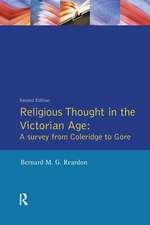 Religious Thought in the Victorian Age: A Survey from Coleridge to Gore