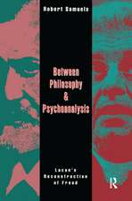 Between Philosophy and Psychoanalysis: Lacan's Reconstruction of Freud