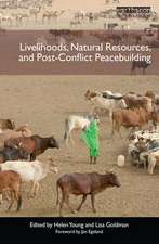 Livelihoods, Natural Resources, and Post-Conflict Peacebuilding