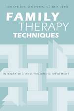 Family Therapy Techniques: Integrating and Tailoring Treatment